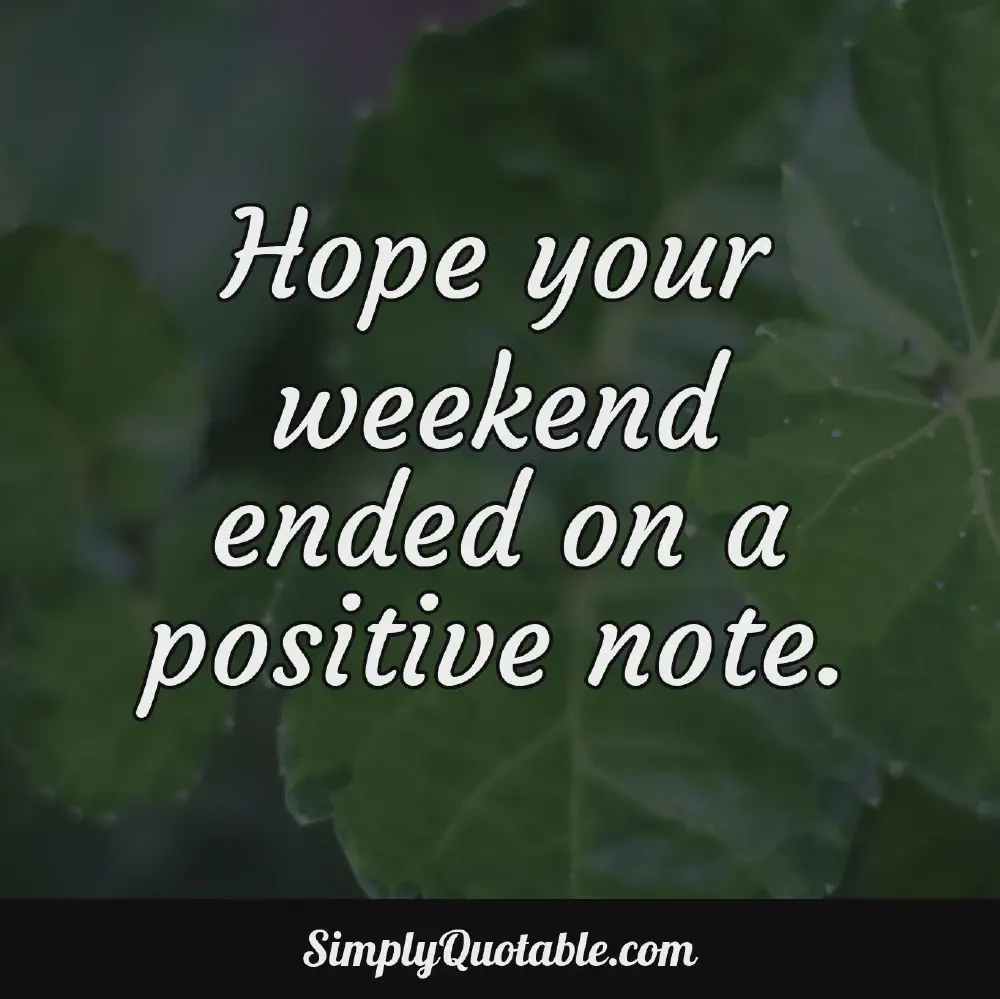 Hope your weekend ended on a positive note